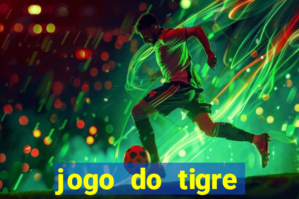 jogo do tigre minimo 1 real